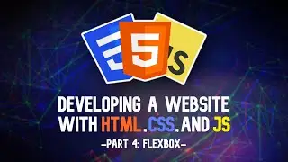 Developing a Website (Part 4: Flexbox)