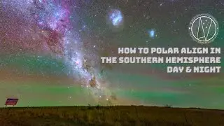 How to Polar Align in the Southern Hemisphere - Day & Night