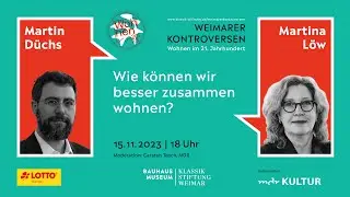 Weimarer Kontroversen: Wie können wir besser zusammen wohnen? Mit Martina Löw & Martin Düchs