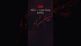 KIZU — Love Song (intro) 