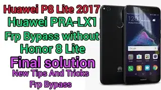 Huawei P8 Lite 2017 Frp Bypass | Huawei PRA-LX1 Frp Bypass | Huawei Honor 8 Lite Frp Bypass