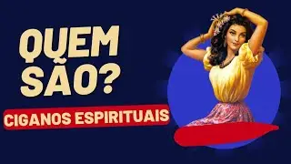 CIGANOS ESPIRITUAIS QUEM SÃO ELES ?
