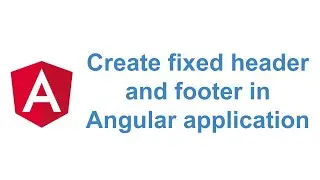 Creating fixed header and footer in Angular Application