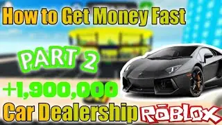How to get money Fast in Car Dealership Tycoon Part 2!