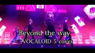 【VOCALOID 5】Beyond the way - Miku V4X・Rin V4X・Len V4X・MEIKO V3・KAITO V3