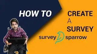 How to Create a Survey on  SurveySparrow
