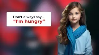 Don't always say I'm hungry 