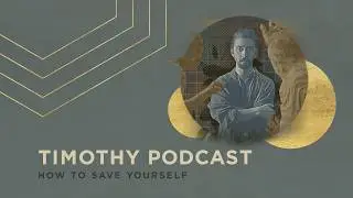 1 Timothy 4 | How to Save Yourself | Podcast