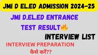 JMI D.El.Ed Entrance Test Result🔥|  List of Candidates Called For Interview || JMI Admission 2024-24