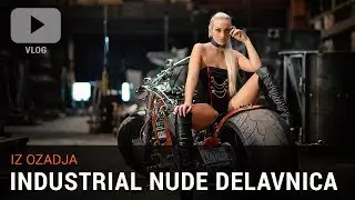 Iz Ozadja - Industrial Nude delavnica