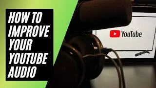 How To Improve Your YouTube Audio