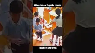 When the earthquake comes, teacher is great 