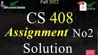 CS 408 Assignment NO 2 Solution Fall 2022 | 100% Solution With Explanation | VU Mentor 