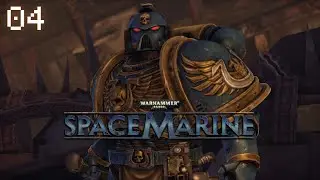 Warhammer 40,000: Space Marine - Hard Mode - Playthrough 04
