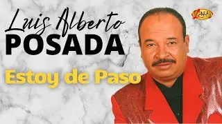 Luis Alberto Posada - Estoy de Paso | Música Popular Colombiana