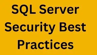 SQL Server Security Best Practices | Database Security Tutorial | Databases Administration