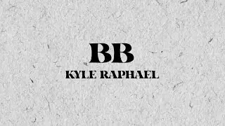 BB - Kyle Raphael (Lyric Video)