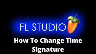 How To Change Time Signature In FL Studio 20