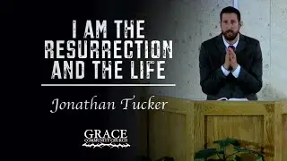 Jonathan Tucker | I Am the Resurrection and the Life
