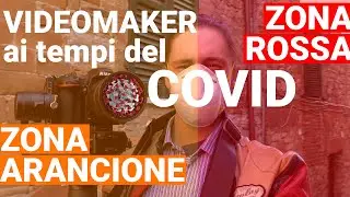 Essere un VIDEOMAKER ai tempi del COVID tra ZONA ROSSA e ARANCIONE - Vlog by TecHadron Production
