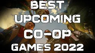 Top 10+ Best Upcoming Co op Games 2022