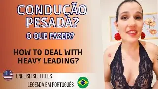 CONDUÇÃO PESADA - O que fazer? | HEAVY LEADING - What to do?