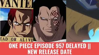 One Piece Episode 957 Delayed || New Release Date and Spoilers