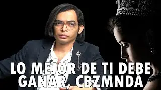 LA MEJOR PARTE DE TI DEBE GANAR