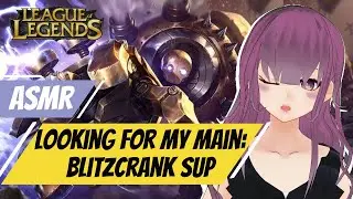 [ASMR Gaming] Looking for my Main | League of Legends Blitzcrank Support [Whispering | Nylon Sounds]