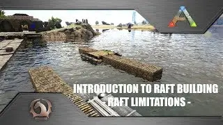 Ark Survival Evolved - Introduction to Raft building: Raft limitations