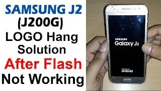 Samsung Galaxy J2 J200G Logo Hang Solution After Flash Not Fix