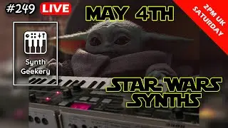 Synth Geekery Show 249 - May 4th Show