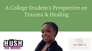 A College Student's Perspective on Trauma & Healing w/ DeSirer Bailey
