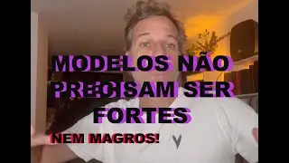 MODELOS NAO PRECISAM SER FORTES NEM MAGROS