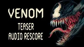 Venom Teaser - Audio Rescore