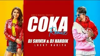 COKA | SHIVEN X DJ HARDIK  REMIX | Lucky Bariya |