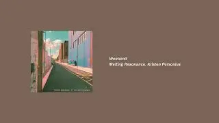 Melting Resonance, Kristen Personius - Weekend