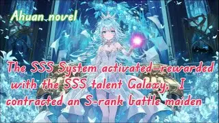 The SSS System activated—rewarded with the SSS talent Galaxy,  I contracted an S-rank battle maiden