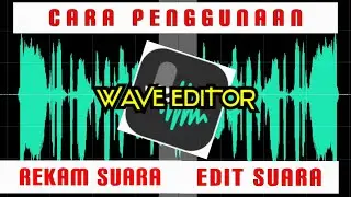CARA PENGGUNAAN WAVE EDITOR - REVIEW FUNGSI MENU PADA WAVE EDITOR