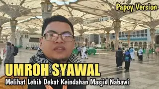 EPS.9 | UMROH VLOG | DAY 3 - MELIHAT LEBIH DEKAT KEINDAHAN MASJID NABAWI (Versi Papoy)