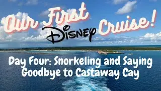 Our First Disney Cruise! - Day Four: Snorkeling and Saying Goodbye to Castaway Cay
