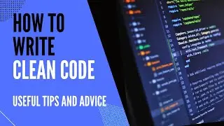 How to Write Clean Code - Programming Tips