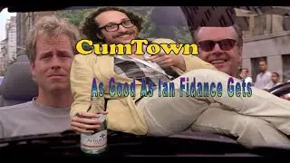 CumTown - As Good As Ian Fidance Gets