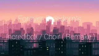 Forever Freedom's / Incredibox Choir ( Remake )