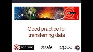 ARCHER Virtual Tutorial: Good practice for transferring data
