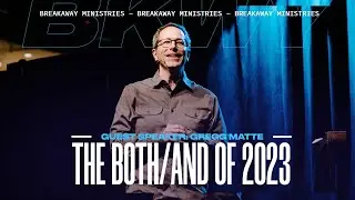 The Both/And of 2023 | Gregg Matte