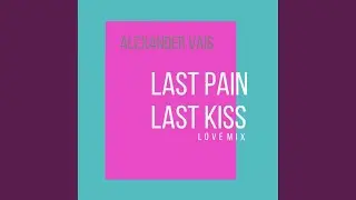 Last Pain, Last Kiss (Love Mix)