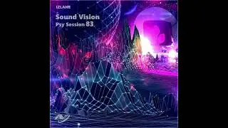 IzLane - Sound Vision Psy Session 83 (Preview)