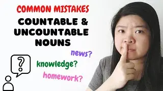 Common Mistakes in the Use of COUNTABLE & UNCOUNTABLE NOUNS