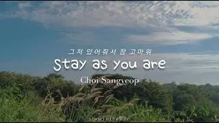 [KR/ID] Choi Sangyeop (최상엽) - 그저 있어줘서 참 고마워 Stay as you are (Lyrics Translation Sub Indo)
